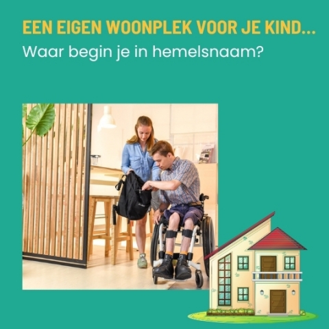 Een eigen woonplek voor je kind… maar waar begin je in hemelsnaam?