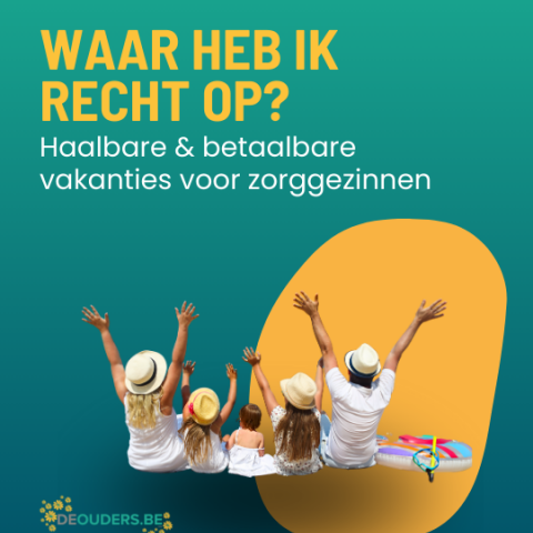 Waar heb ik recht op? Haalbare en betaalbare vakanties voor zorggezinnen